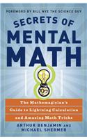 Secrets of Mental Math: The Mathemagician's Guide to Lightning Calculation and Amazing Math Tricks Benjamin, Arthur; Shermer, Michael and Nye, Bill