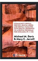 Community Dental Service, Dental Needs and Dental Facilities with Special Reference to a Dental Program for Chicago; pp. 1-120