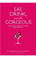 Eat Drink and be Gorgeous