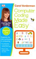 Computer Coding Made Easy, Ages 7-11 (Key Stage 2)