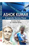 ASHOK KUMAR - A Legendry Hockey Player (FIRST EDITION)