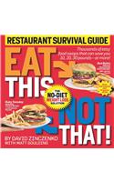 Eat This Not That! Restaurant Survival Guide: The No-Diet Weight Loss Solution