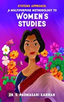 Systems Approach: A Multi-purpose Methodology toWomen's Studies