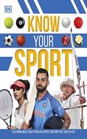 Know Your Sport: Featuring more than 35 exciting sports and how they are played