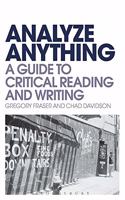 Analyze Anything: A Guide to Critical Reading and Writing