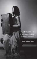 Intricate Art of Actually Caring, and Other New Zealand Plays