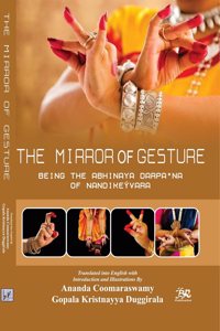 The Mirror of Gesture Being The Abhinaya Darpana Of Nandikesvara [Paperback] Ananda Coomaraswamy [Paperback] Ananda Coomaraswamy [Paperback] Ananda Coomaraswamy