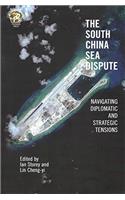The South China Sea Dispute: Navigating Diplomatic and Strategic Tensions (First Edition, 2017)