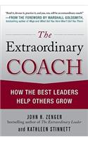 Extraordinary Coach: How the Best Leaders Help Others Grow