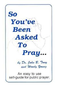 So You've Been Asked to Pray