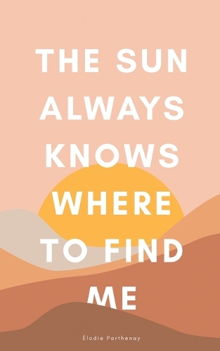Sun Always Knows Where to Find Me