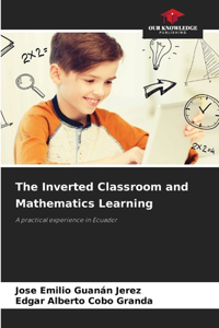 The Inverted Classroom and Mathematics Learning