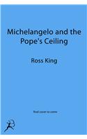 Michelangelo and the Pope's Ceiling