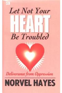Let Not Your Heart Be Troubled