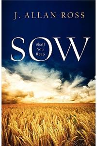 Sow Shall You Reap