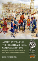 Armies and Wars of the French East India Companies 1664-1770
