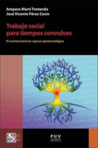 Trabajo social para tiempos convulsos: El camino hacia la ruptura epistemologica