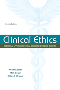 Clinical Ethics: A Practical Approach to Ethical Decisions in Clinical Medicine, Seventh Edition