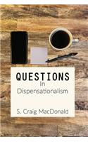 Questions In Dispensationalism