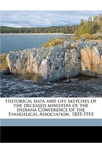 Historical Data and Life Sketches of the Deceased Ministers of the Indiana Conference of the Evangelical Association, 1835-1915