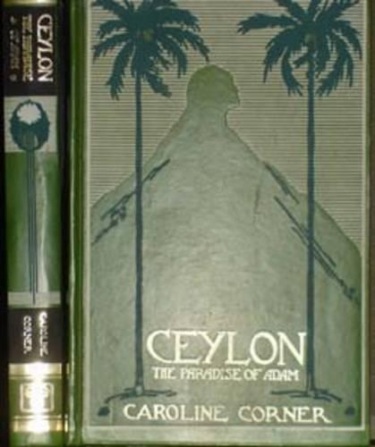 Ceylon - The Paradise of Adam : The Record of the Seven years Residence in the Island