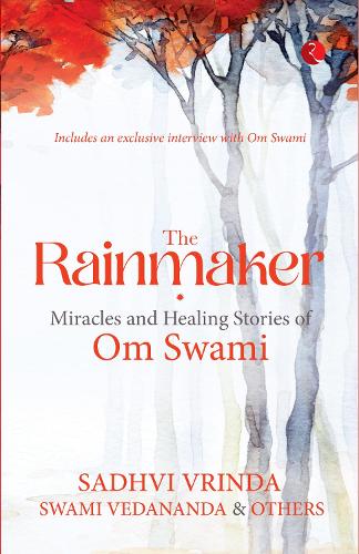 Rainmaker Miracles of Healing Stories of Om Sawami