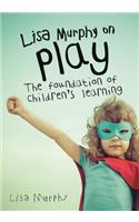 Lisa Murphy on Play