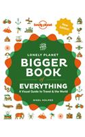 Lonely Planet the Bigger Book of Everything
