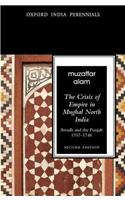 The Crisis of Empire in Mughal North India Awadh and Punjab, 1707-1748