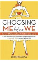 Choosing Me Before We: Every Woman's Guide to Life and Love
