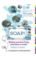Soap! - Writing and Surviving Television in India