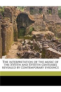 The Interpretation of the Music of the Xviith and Xviiith Centuries Revealed by Contemporary Evidence