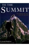 To the Summit: 50 Mountains That Lure, Inspire & Challenge