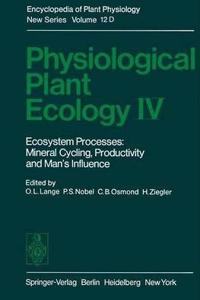 Physiological Plant Ecology IV: Ecosystem Processes: Mineral Cycling, Productivity and Man?s Influence (Physiological Plant Ecology, Volume 12 / D) [Special Indian Edition - Reprint Year: 2020]