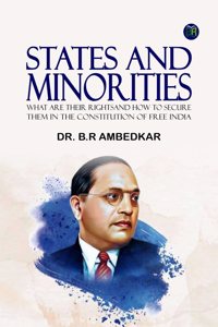 STATES AND MINORITIES :What are Their Rights and How to Secure them in the Constitution of Free India