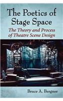 The Poetics of Stage Space: The Theory and Process of Theatre Scene Design