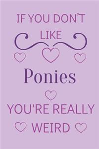 If You Don't Like Ponies You're Really Weird