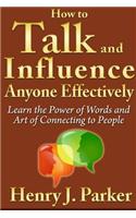 How to Talk and Influence Anyone Effectively