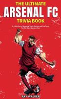 Ultimate Arsenal FC Trivia Book