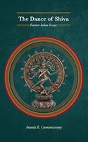 The Dance of Shiva: Fourteen Indian Essays with Images (Revised, newly composed text edition)
