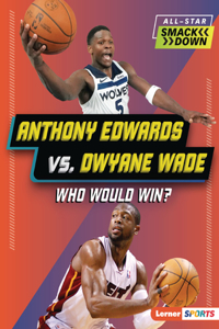 Anthony Edwards vs. Dwyane Wade