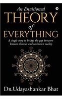 Envisioned Theory of Everything