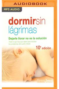 Dormir Sin Lágrimas: Dejarle Llorar No Es La Solución