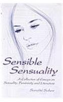 Sensible Sensuality: A Collection Of Essays On Sexuality Femininity And Literature