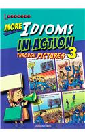 More Idioms in Action Through Pictures 3