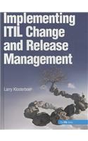 Implementing ITIL Change and Release Management