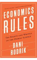 Economics Rules - The Rights and Wrongs of the Dismal Science