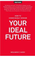 How to Consciously Design Your Ideal Future