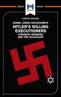 Analysis of Daniel Jonah Goldhagen's Hitler's Willing Executioners