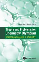 Theory And Problems For Chemistry Olympiad: Challenging Concepts In Chemistry